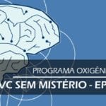 programa-oxigenio-avc-sem-misterio-ep2