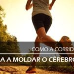 como a corrida ajuda a moldar o cérebro